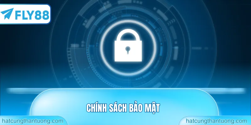CHÍNH SÁCH BẢO MẬT