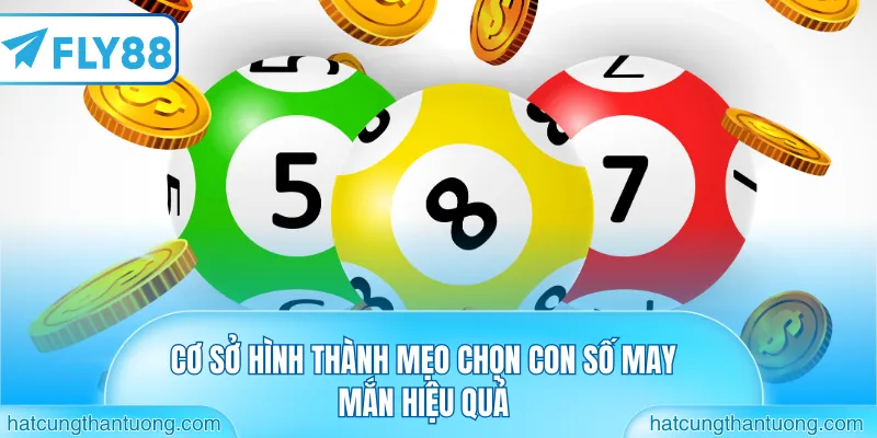 Cơ sở hình thành mẹo chọn con số may mắn hiệu quả