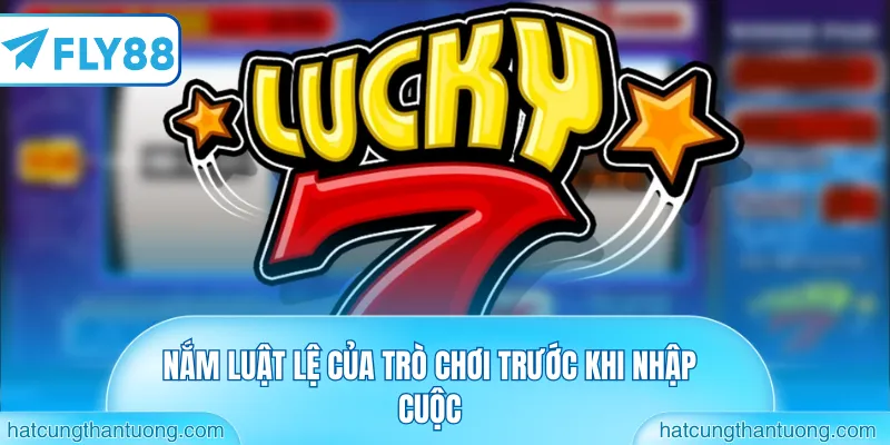 Nắm luật lệ của trò chơi trước khi nhập cuộc